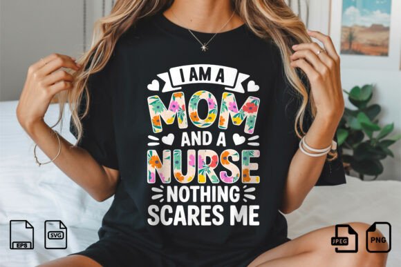 Nurse Mom Nothing Scares Me Floral